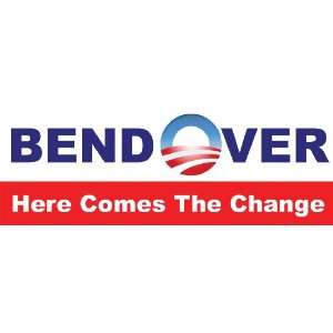 Bend Over   Here Comes The Change MAGNETIC anti obama bumper sticker 