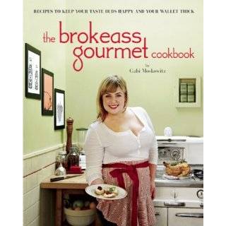 The BrokeAss Gourmet Cookbook by Gabi Moskowitz (May 15, 2012)