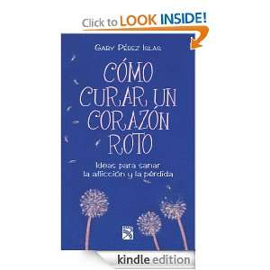 Cómo curar un corazón roto (Spanish Edition) Pérez Islas Gaby 