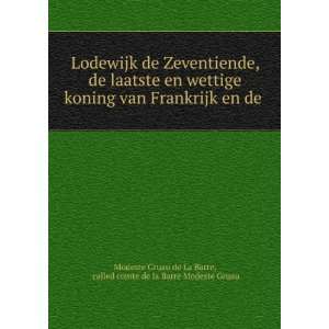  Lodewijk de Zeventiende, de laatste en wettige koning van 