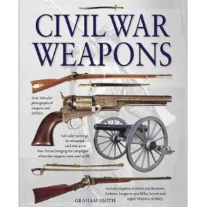 Civil War Weapons   [CIVIL WAR WEAPONS] [Hardcover] Graham(Author 