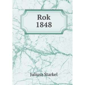 Rok 1848 Juliusz Starkel  Books