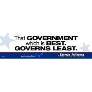 That Government which is best Governs Least. Thomas Jefferson