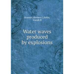  Water waves produced by explosions Herbert C,Keller 