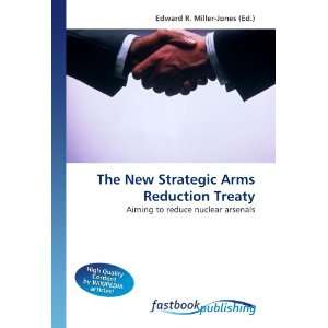  The New Strategic Arms Reduction Treaty Aiming to reduce 