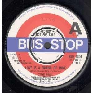  LOVE IS A FRIEND OF MINE 7 INCH (7 VINYL 45) UK BUS STOP 