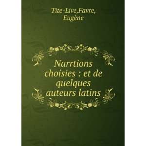    et de quelques auteurs latins Favre, EugÃ¨ne Tite Live Books