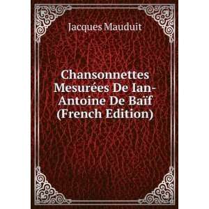  Chansonnettes MesurÃ©es De Ian Antoine De BaÃ¯f 