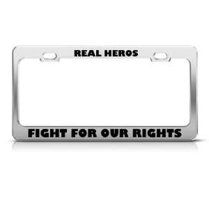  Real Heroes Fight For Our Rights Military license plate 