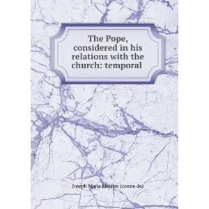   with the church temporal . Joseph Marie Maistre (comte de) Books