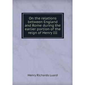   of the reign of Henry III Henry Richards Luard  Books