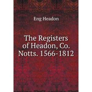  The Registers of Headon, Co. Notts. 1566 1812 Eng Headon Books