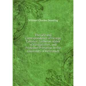 The Life and Correspondence of George Calixtus Lutheran Abbot 