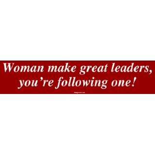  Woman make great leaders, youre following one MINIATURE 