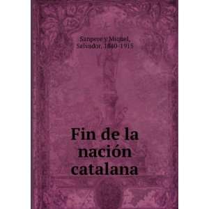   de la naciÃ³n catalana Salvador, 1840 1915 Sanpere y Miquel Books