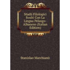   Pelasgo Albanese (Italian Edition) Stanislao MarchianÃ² Books