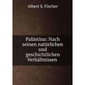   und geschichtlichen VerhÃ¤ltnissen . Albert S. Fischer Books