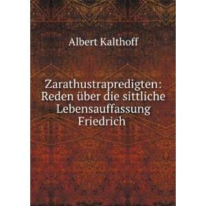   die sittliche Lebensauffassung Friedrich . Albert Kalthoff Books