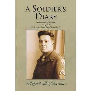  A SOLDIERS DIARY [Paperback] Alfred DiGiacomo Books