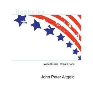  John Peter Altgeld Ronald Cohn Jesse Russell Books