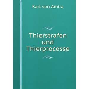 Thierstrafen und Thierprocesse Karl von Amira  Books