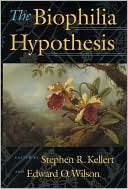 The Biophilia Hypothesis Stephen R. Kellert