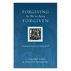  Forgiving As Weve Been Forgiven Community Practices for 