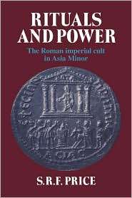 Rituals and Power The Roman Imperial Cult in Asia Minor, (0521259037 