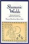 Shamanic Worlds Rituals and Lore of Siberia and Central Asia 