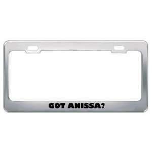  Got Anissa? Girl Name Metal License Plate Frame Holder 