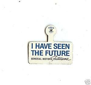   1964 1965 NEW YORK WORLDS FAIR I HAVE SEEN THE FUTURE GM FUTURAMA PIN