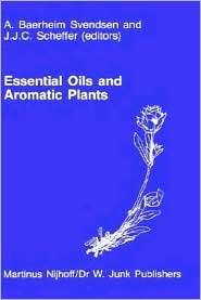 Essential Oils and Aromatic Plants, (902473195X), A. Baerheim Svendsen 