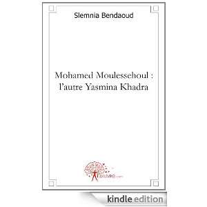 Mohamed Moulessehoul  lAutre Yasmina Khadra Slemnia Bendaoud 