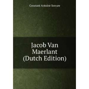    Jacob Van Maerlant (Dutch Edition) Constant Antoine Serrure Books