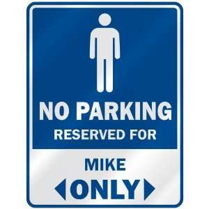   NO PARKING RESEVED FOR MIKE ONLY  PARKING SIGN