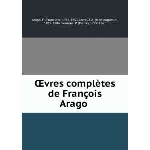   Augustin), 1819 1884,Flourens, P. (Pierre), 1794 1867 Arago Books