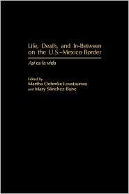 Life, Death, And In Between On The U.S. Mexico Border, (0897895681 