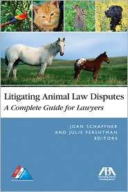 Litigating Animal Law Disputes A Complete Guide for Lawyers 