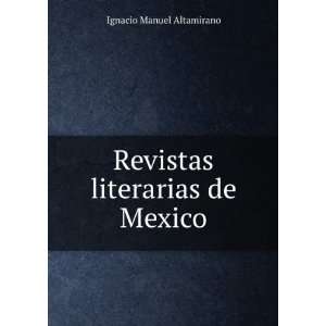    Revistas literarias de Mexico Ignacio Manuel Altamirano Books