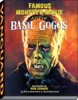   Famous Monster Movie Art of Basil Gogos by Kerry 