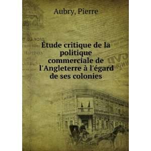   de lAngleterre Ã  lÃ©gard de ses colonies Pierre Aubry Books