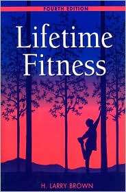 Lifetime Fitness, (0137766181), H. Larry Brown, Textbooks   Barnes 