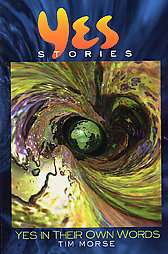 Yes Stories Yes in Their Own Words by Tim Morse, Yes and S. Ye 1996 