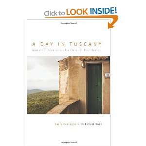  A Day in Tuscany More Confessions of a Chianti Tour Guide 