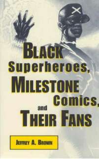   Black Superheroes, Milestone Comics, and Their Fans 