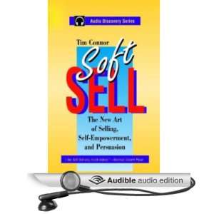  Soft Sell The New Art of Selling, Self Empowerment, and 