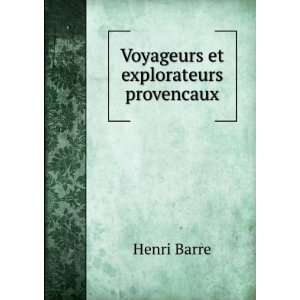  Voyageurs et explorateurs provencaux Henri Barre Books