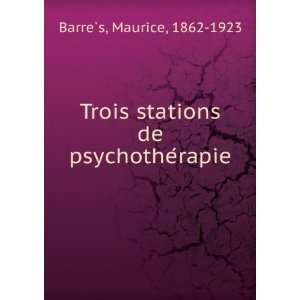   stations de psychotheÌrapie Maurice, 1862 1923 BarreÌ?s Books