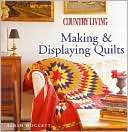 Country Living Making and Displaying Quilts