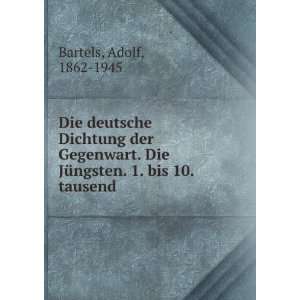   Die JÃ¼ngsten. 1. bis 10. tausend Adolf, 1862 1945 Bartels Books